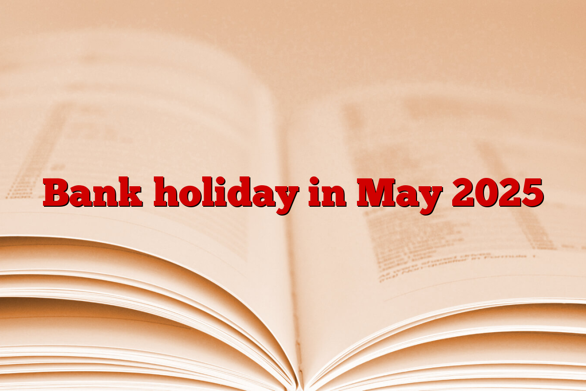 Bank holiday in May 2025