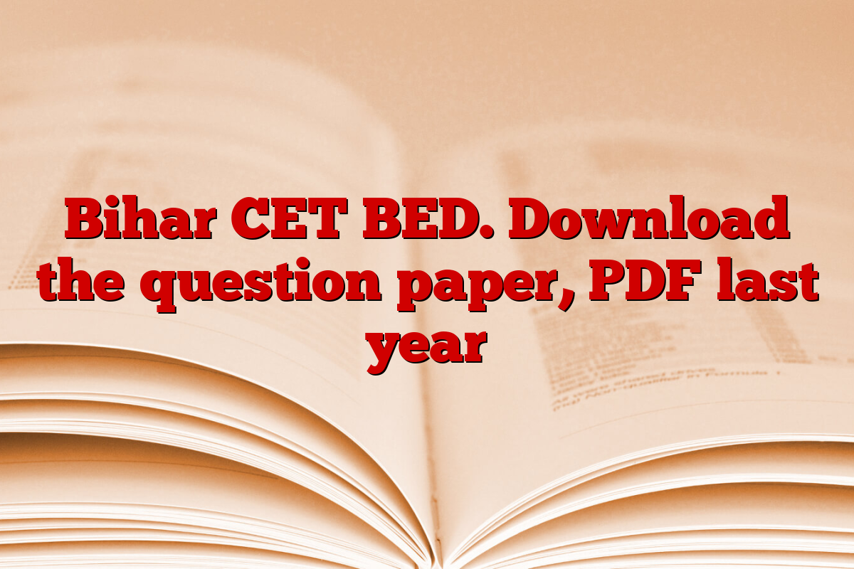 Bihar CET BED. Download the question paper, PDF last year