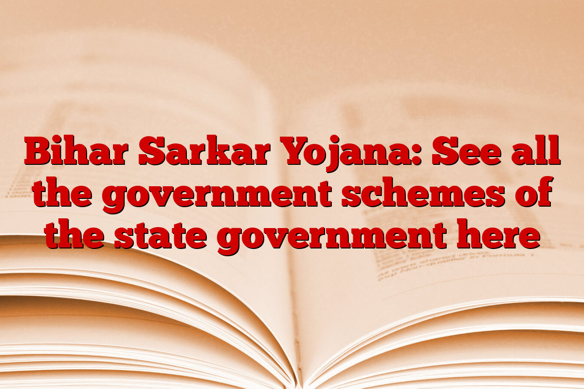 Bihar Sarkar Yojana: See all the government schemes of the state government here
