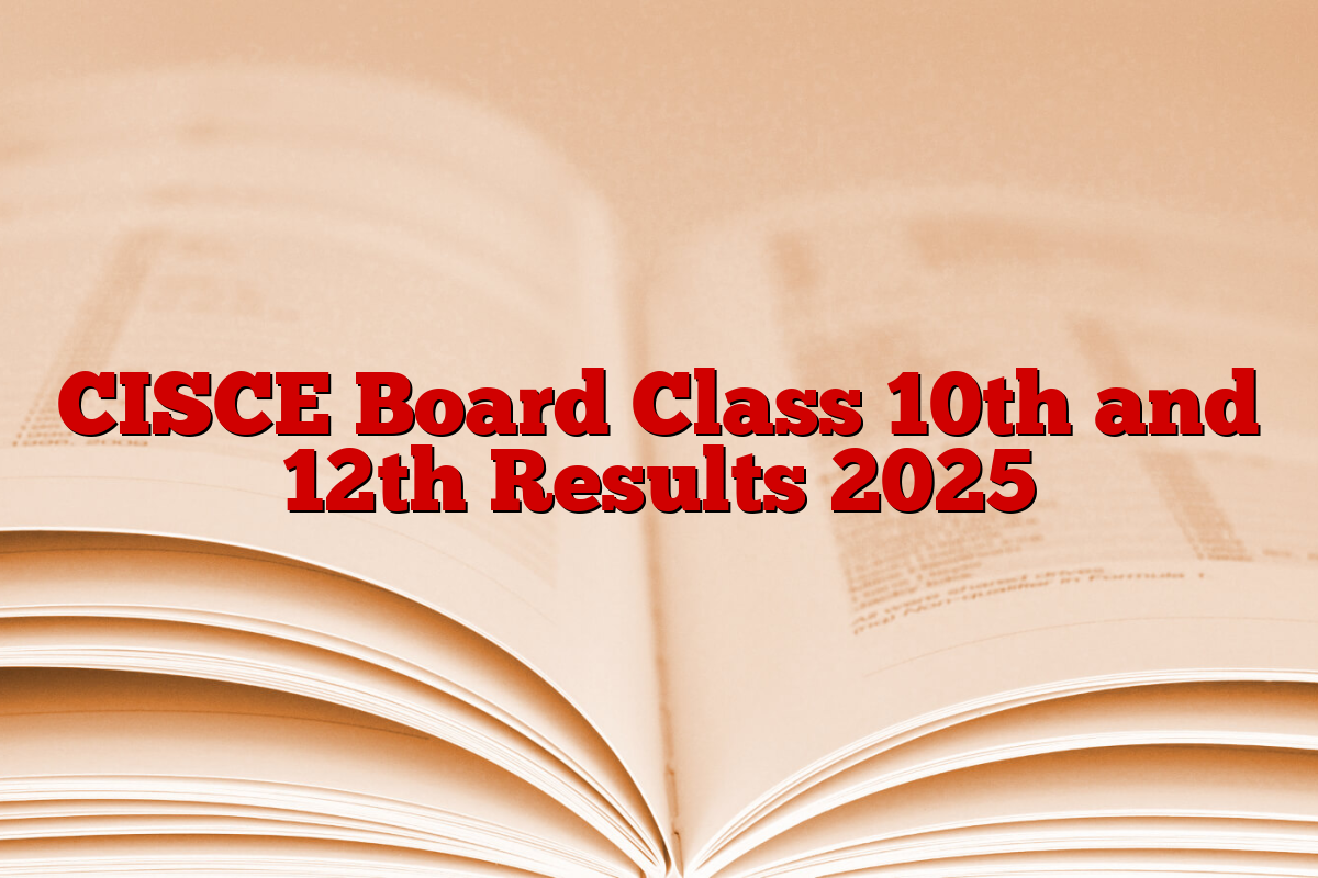 CISCE Board Class 10th and 12th Results 2025