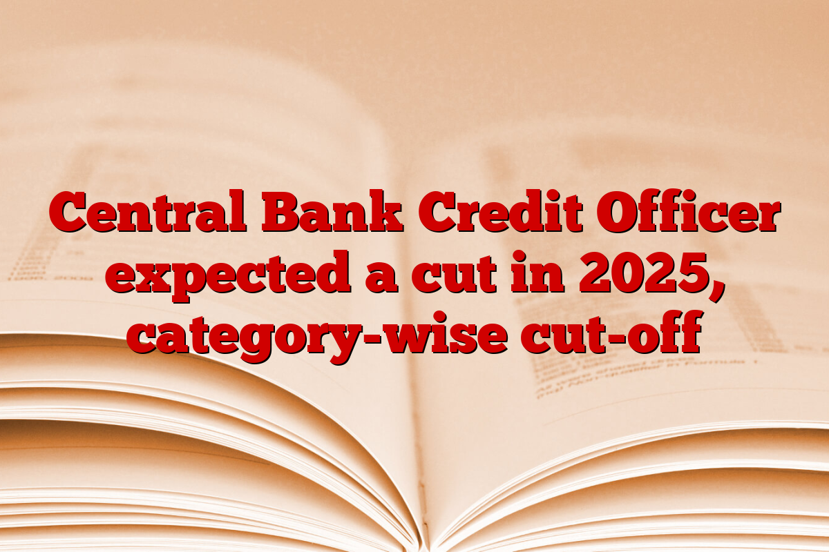 Central Bank Credit Officer expected a cut in 2025, category-wise cut-off