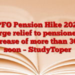 EPFO Pension Hike 2025: Large relief to pensioners, increase of more than 3000 soon – StudyToper