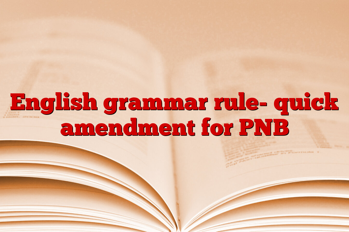 English grammar rule- quick amendment for PNB