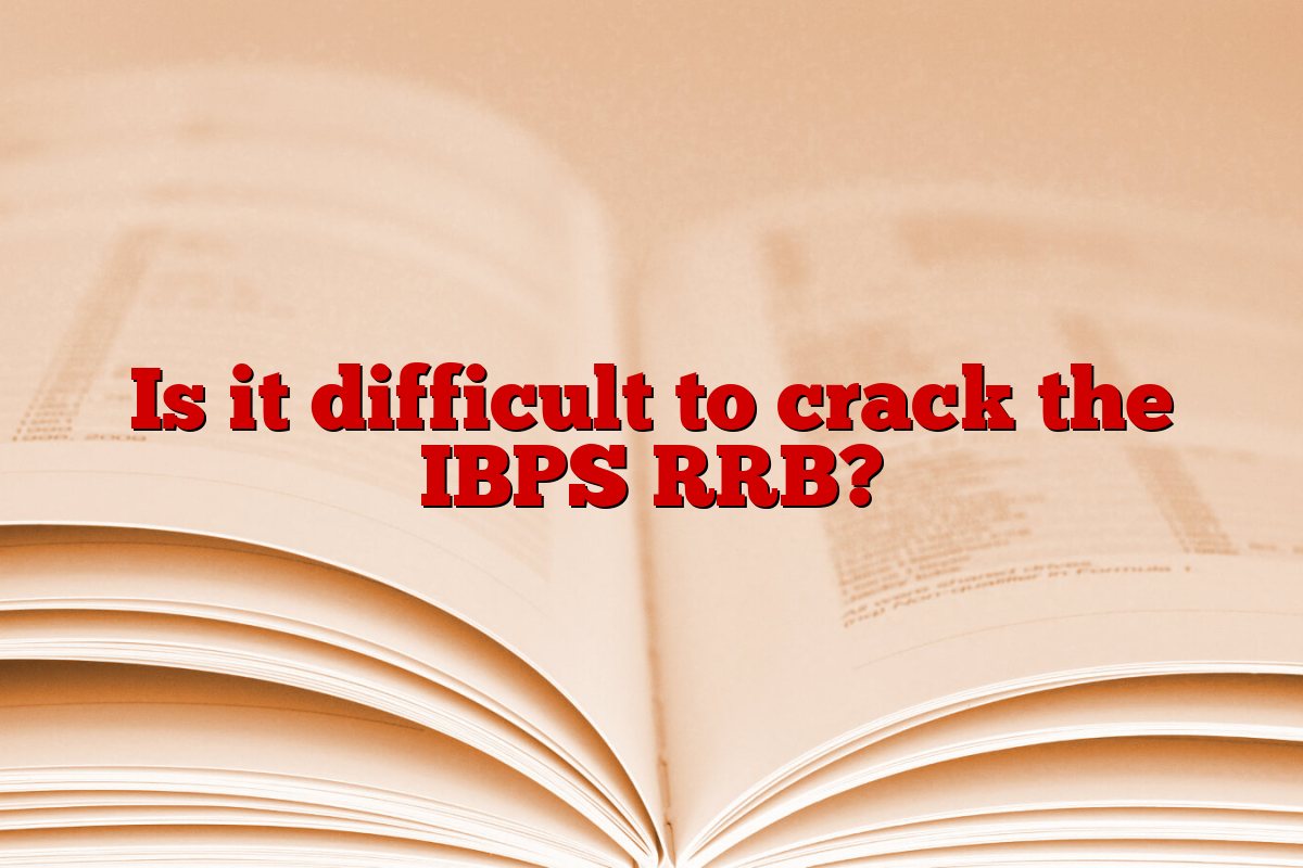Is it difficult to crack the IBPS RRB?