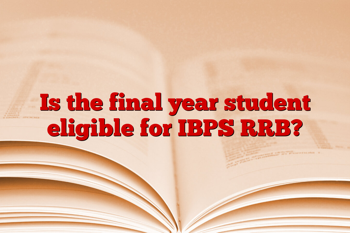 Is the final year student eligible for IBPS RRB?