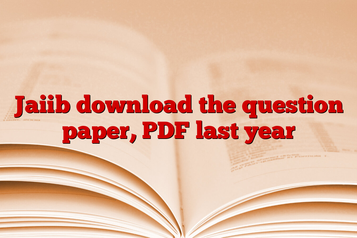 Jaiib download the question paper, PDF last year