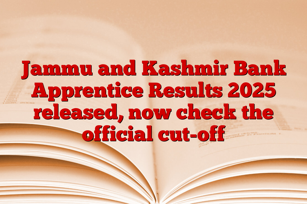 Jammu and Kashmir Bank Apprentice Results 2025 released, now check the official cut-off