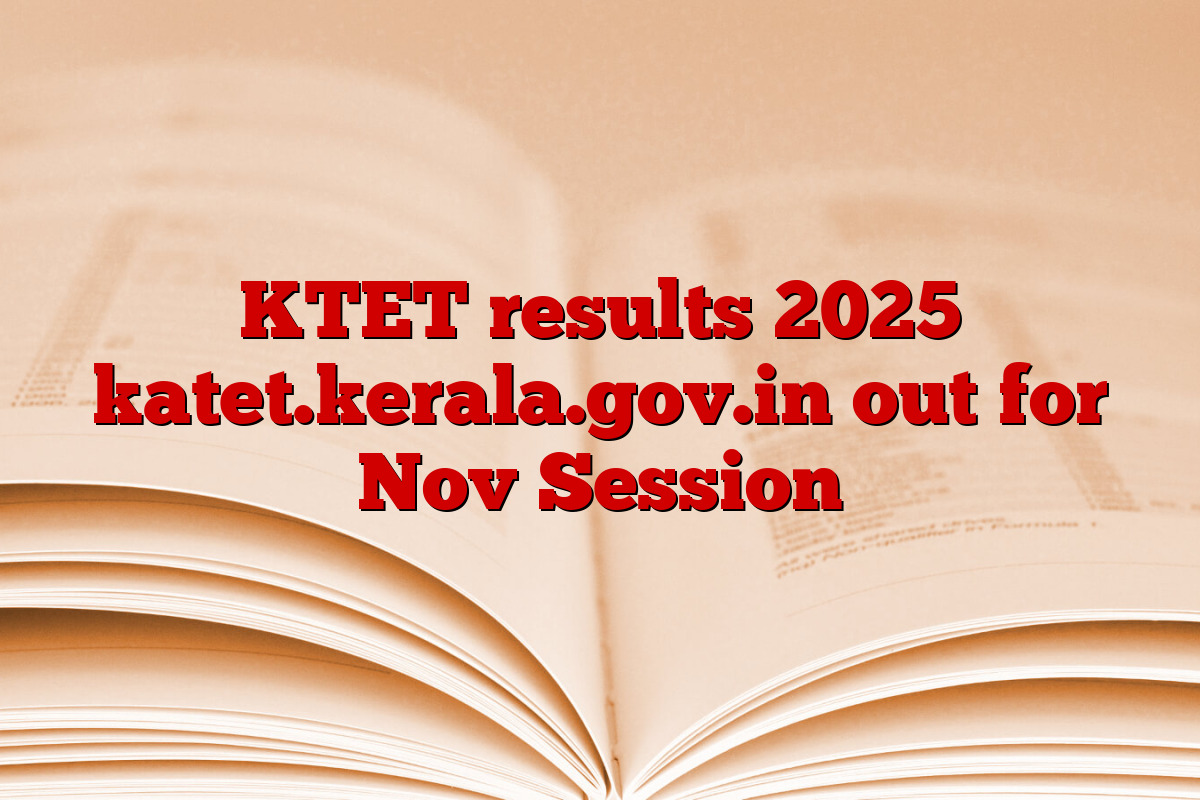 KTET results 2025 katet.kerala.gov.in out for Nov Session