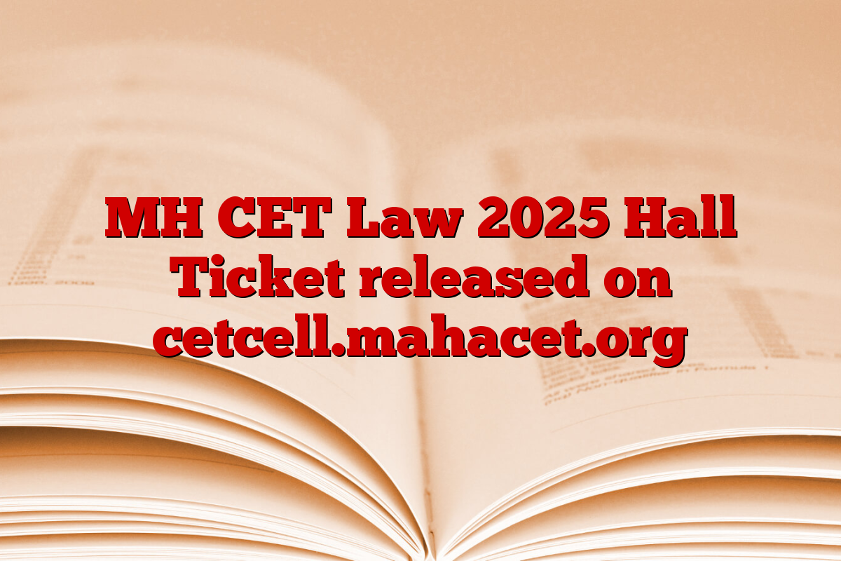 MH CET Law 2025 Hall Ticket released on cetcell.mahacet.org