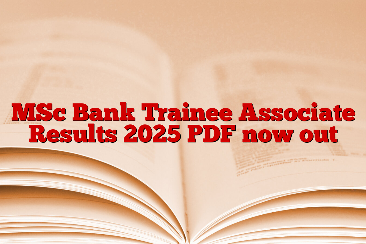 MSc Bank Trainee Associate Results 2025 PDF now out