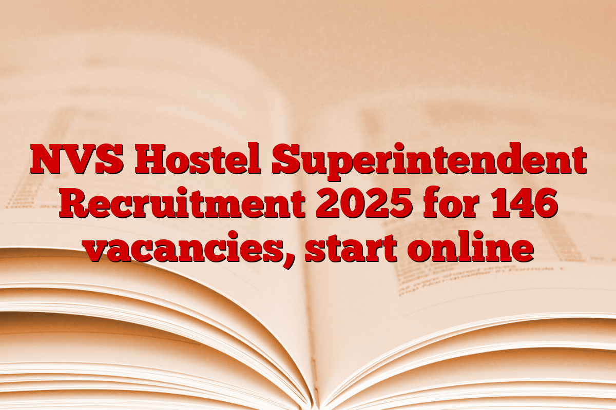 NVS Hostel Superintendent Recruitment 2025 for 146 vacancies, start online