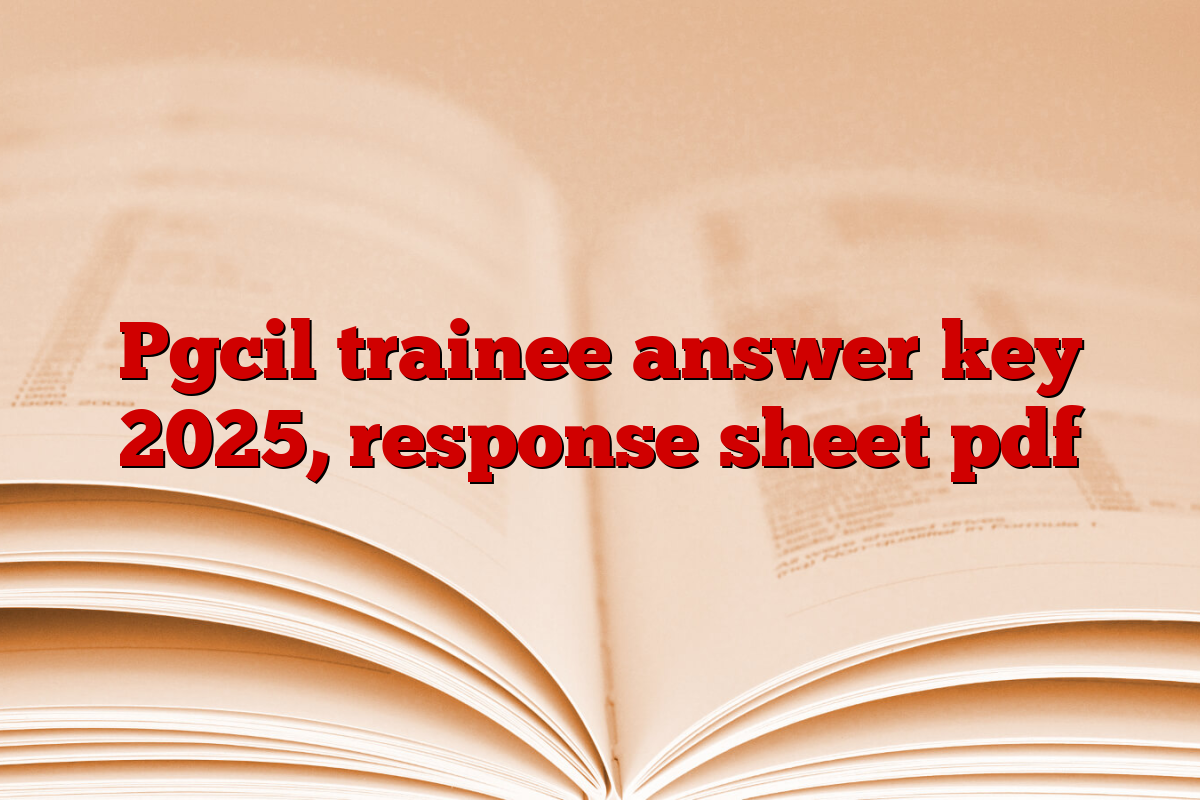 Pgcil trainee answer key 2025, response sheet pdf