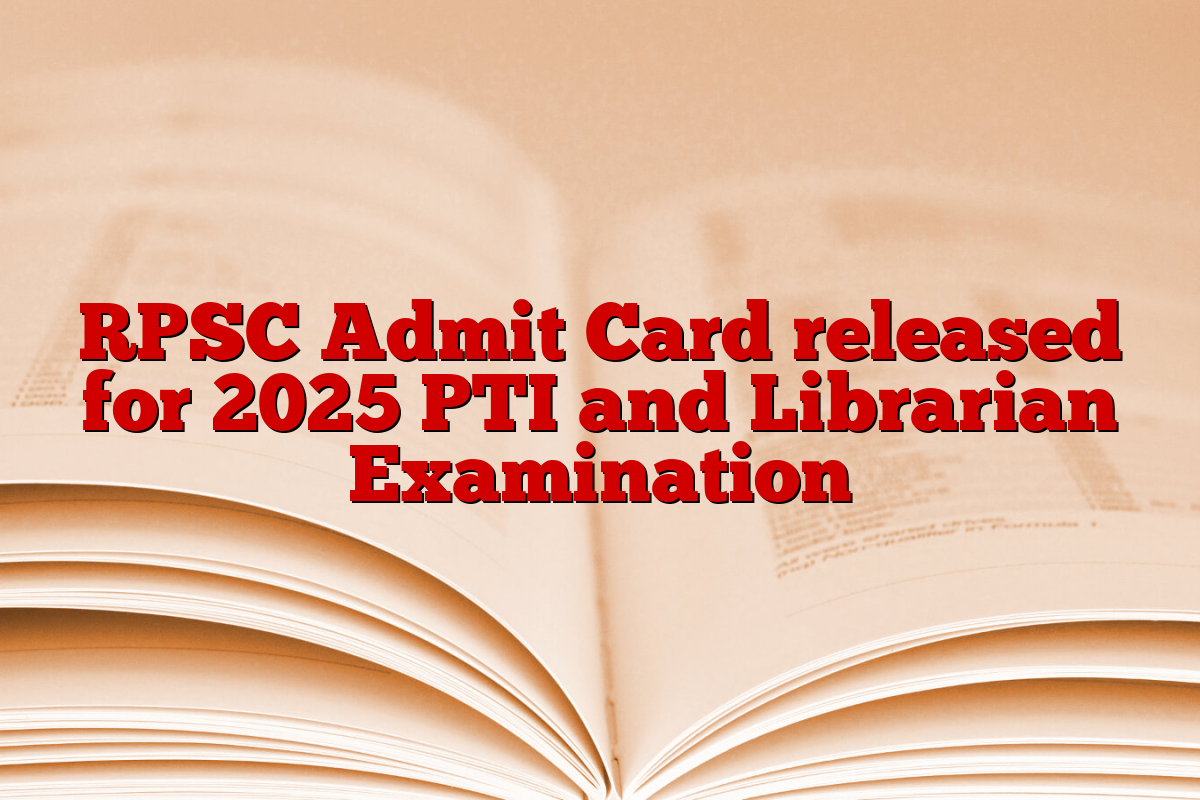 RPSC Admit Card released for 2025 PTI and Librarian Examination