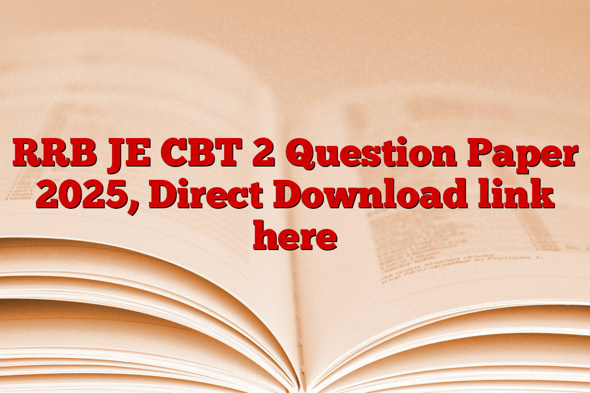 RRB JE CBT 2 Question Paper 2025, Direct Download link here