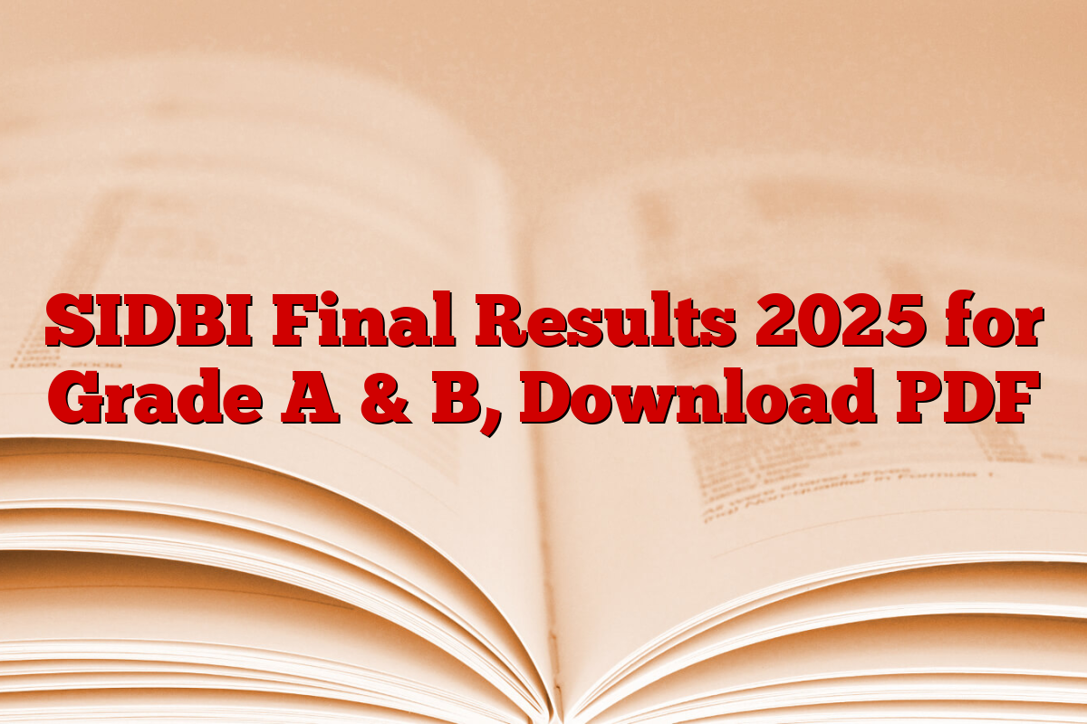 SIDBI Final Results 2025 for Grade A & B, Download PDF