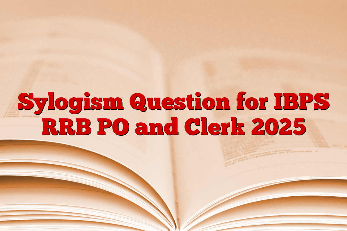 Sylogism Question for IBPS RRB PO and Clerk 2025