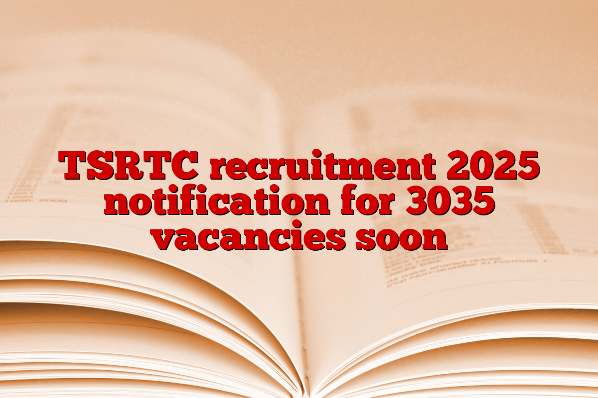 TSRTC recruitment 2025 notification for 3035 vacancies soon