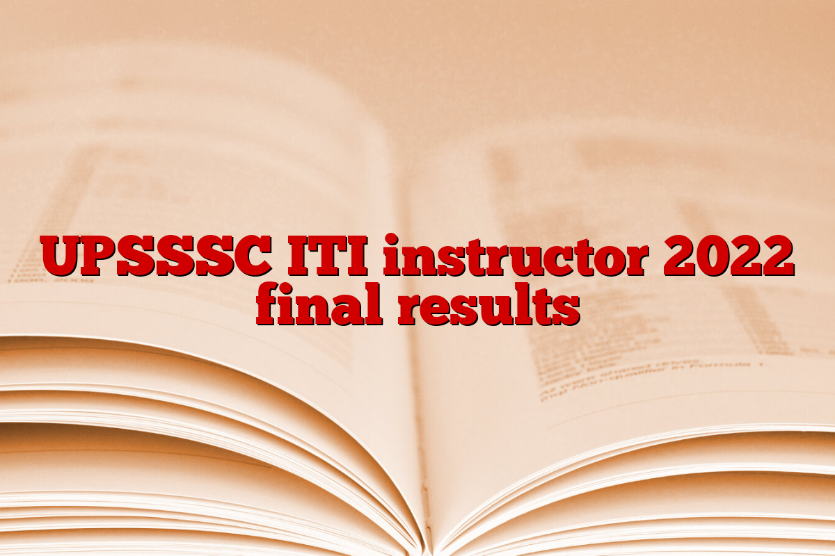 UPSSSC ITI instructor 2022 final results