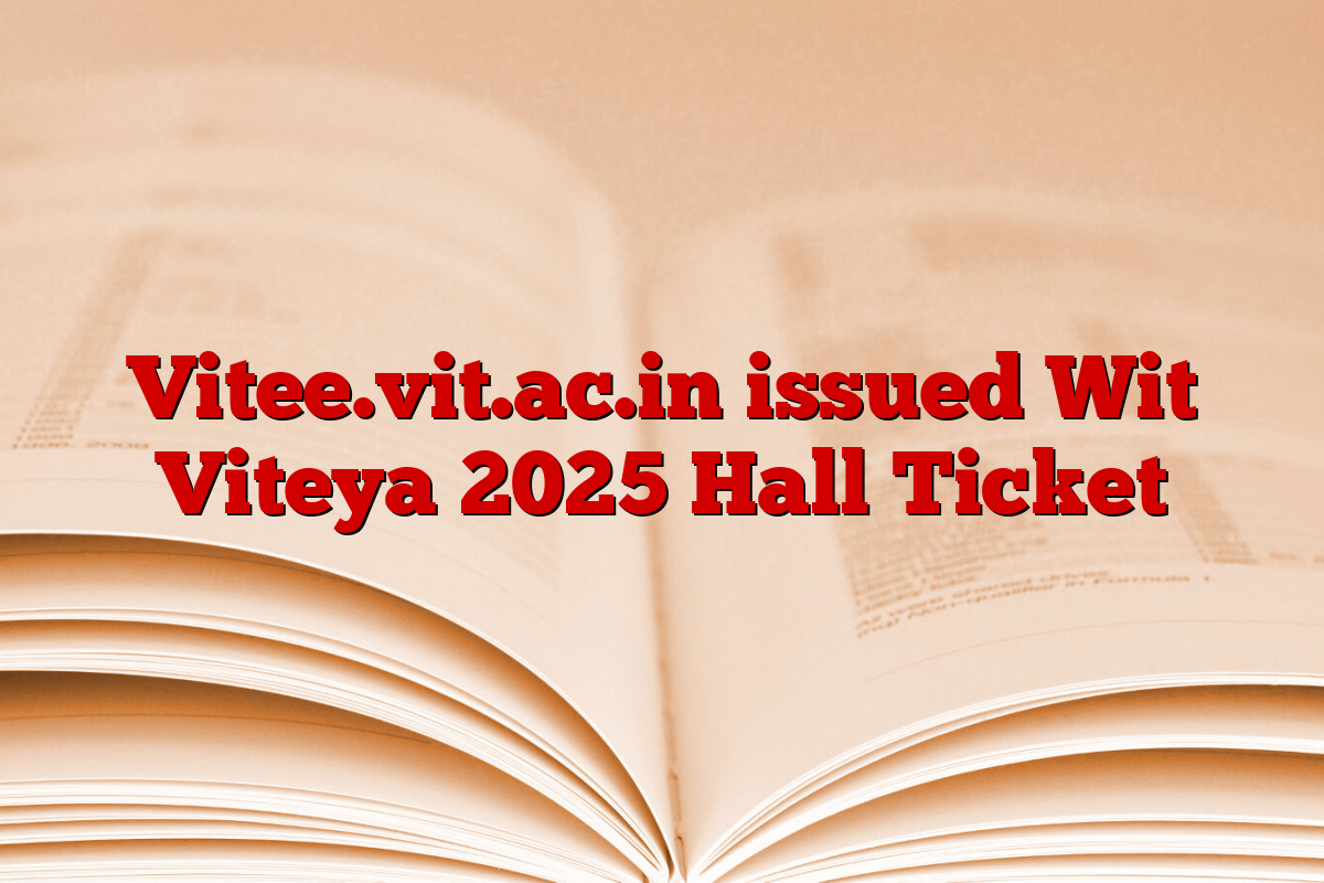 Vitee.vit.ac.in issued Wit Viteya 2025 Hall Ticket