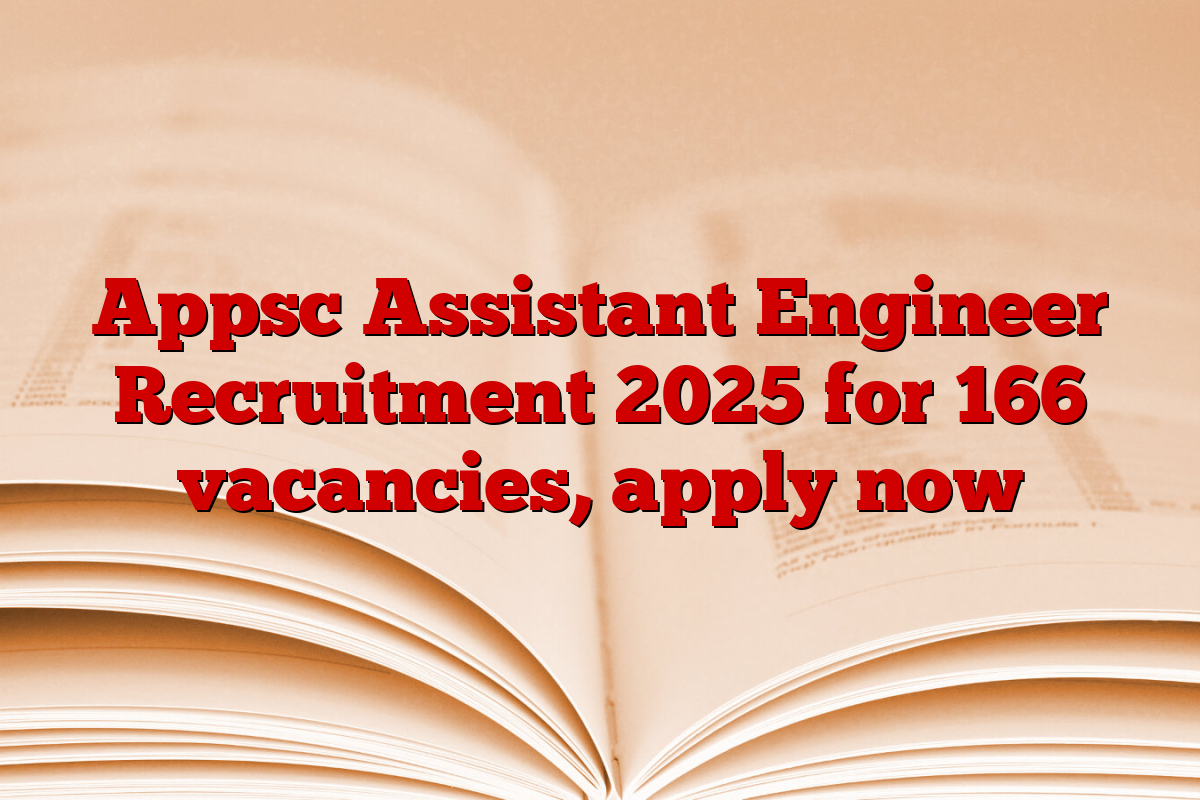 Appsc Assistant Engineer Recruitment 2025 for 166 vacancies, apply now
