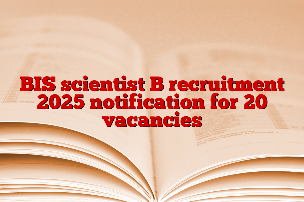 BIS scientist B recruitment 2025 notification for 20 vacancies