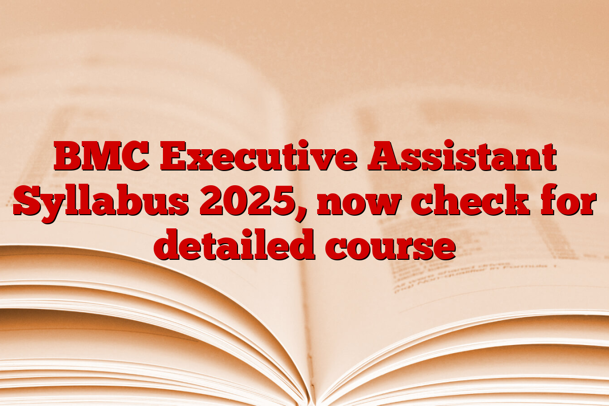BMC Executive Assistant Syllabus 2025, now check for detailed course