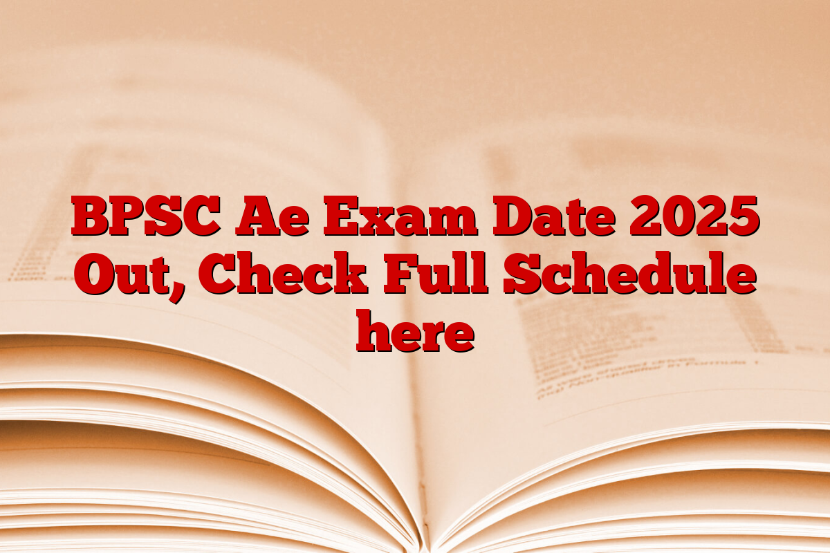 BPSC Ae Exam Date 2025 Out, Check Full Schedule here
