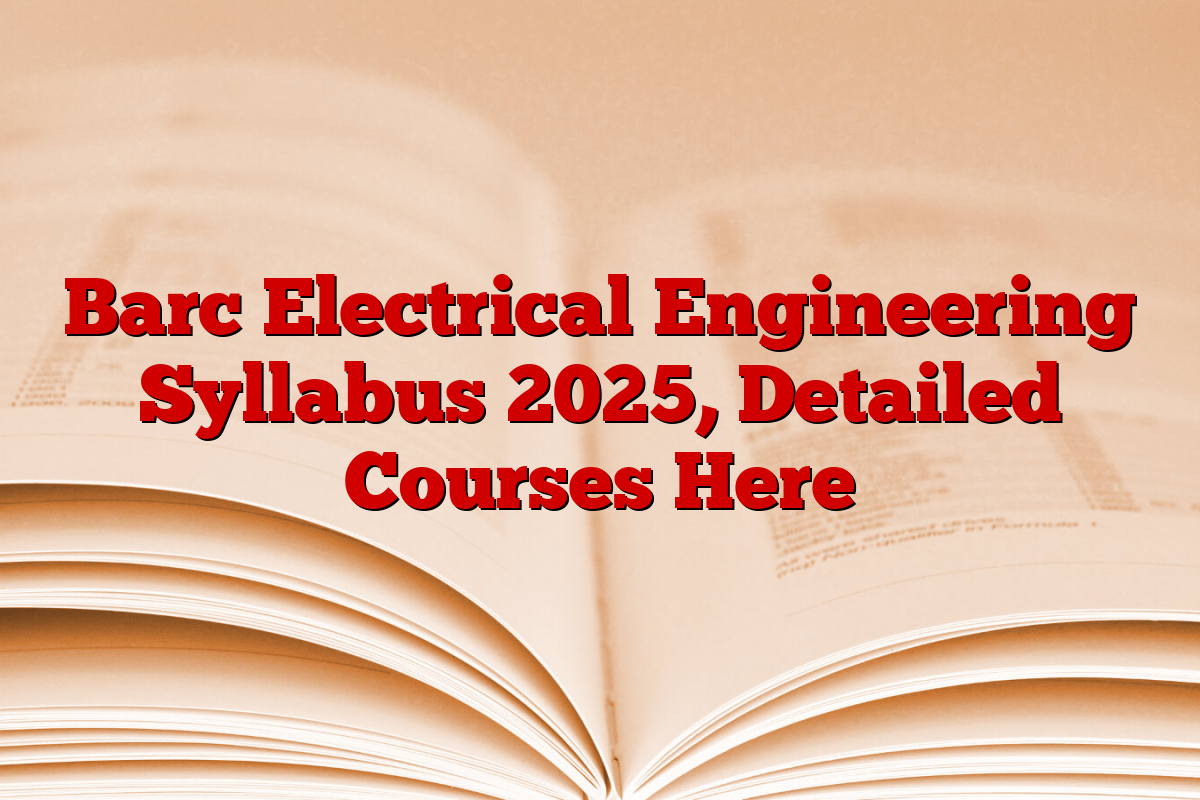 Barc Electrical Engineering Syllabus 2025, Detailed Courses Here