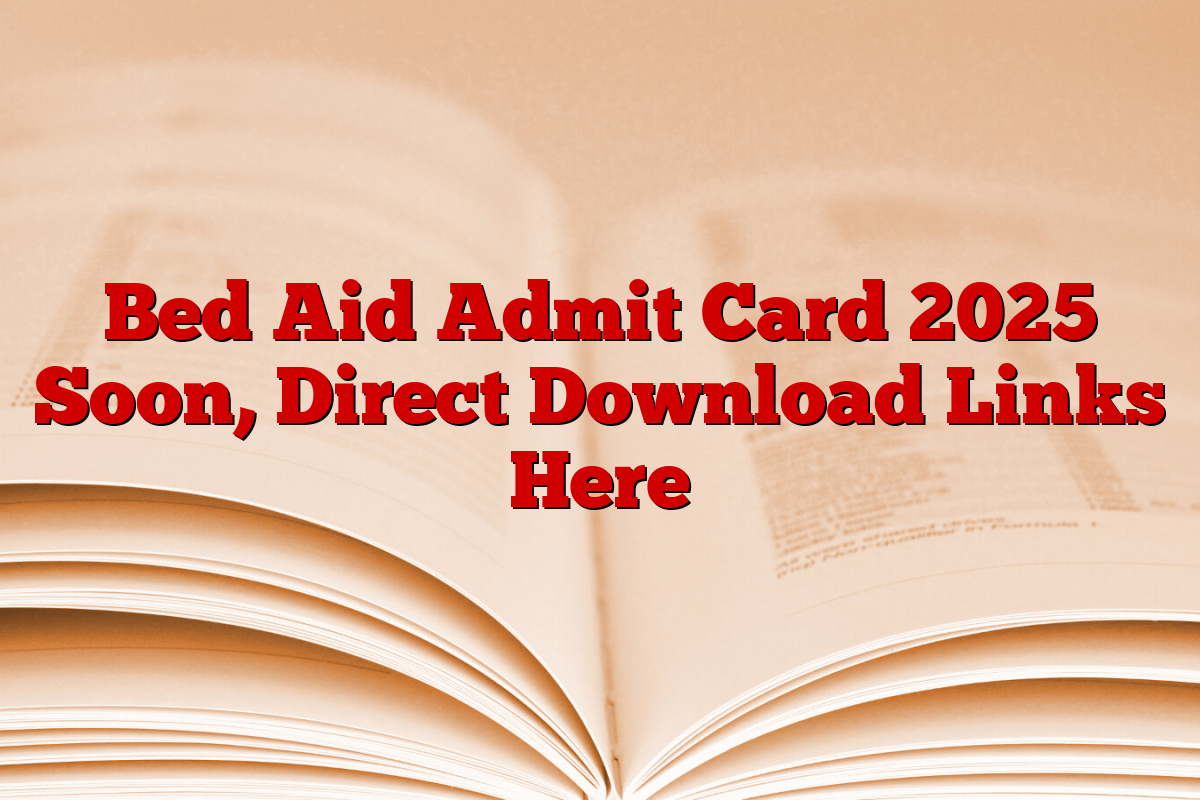 Bed Aid Admit Card 2025 Soon, Direct Download Links Here