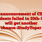 Big announcement of CBSE! Students failed in 10th-12th will get another chance-StudyToper