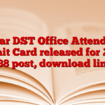 Bihar DST Office Attendant Admit Card released for 2025 238 post, download link