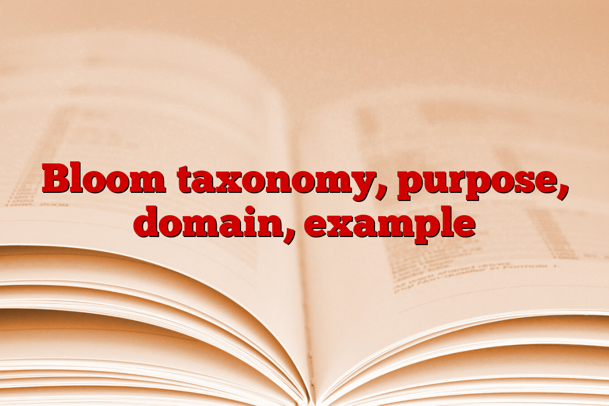Bloom taxonomy, purpose, domain, example