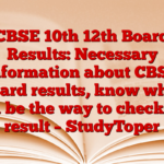 CBSE 10th 12th Board Results: Necessary information about CBSE board results, know what will be the way to check the result – StudyToper