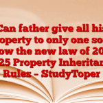 Can father give all his property to only one son? Know the new law of 2025! 2025 Property Inheritance Rules – StudyToper