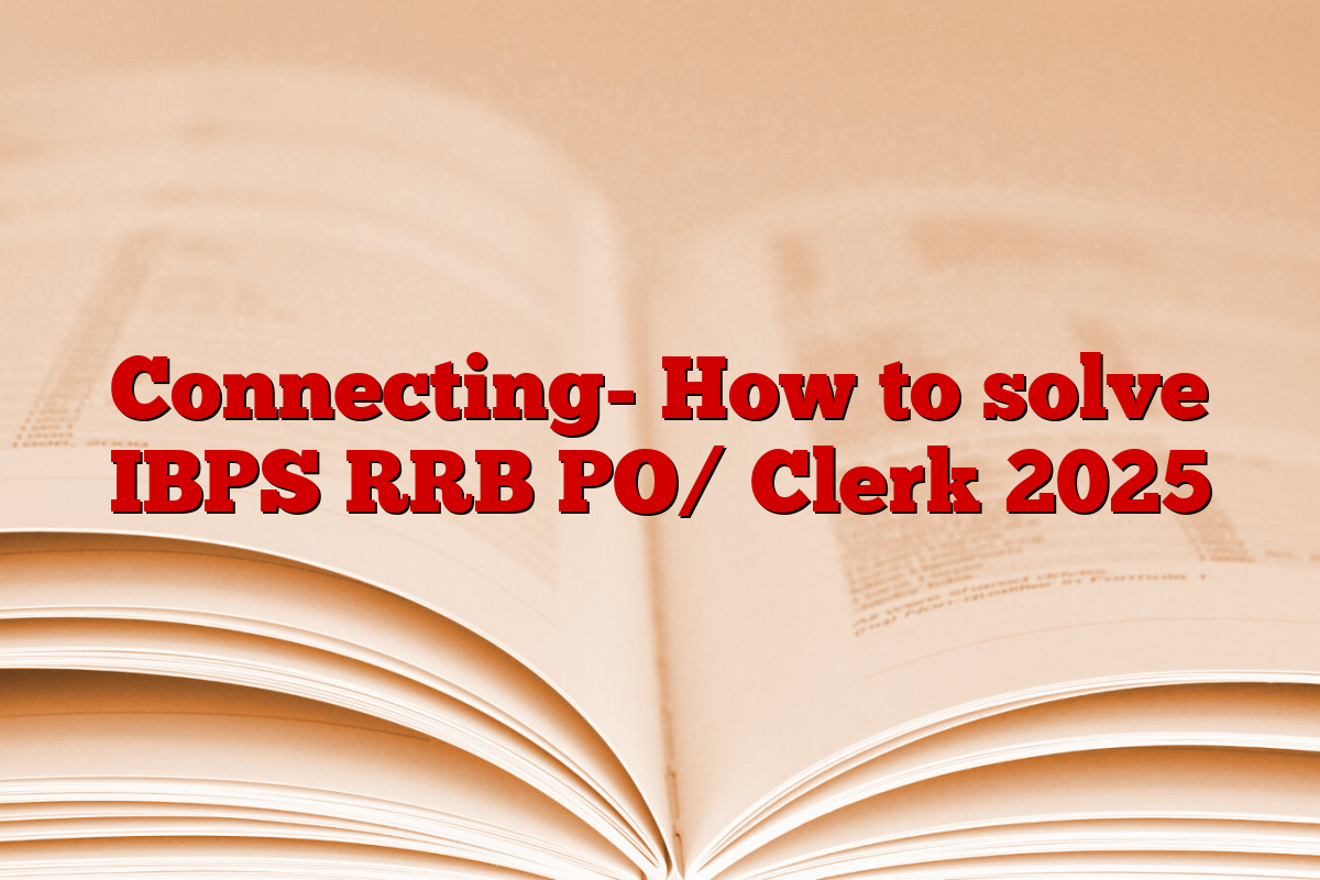 Connecting- How to solve IBPS RRB PO/ Clerk 2025