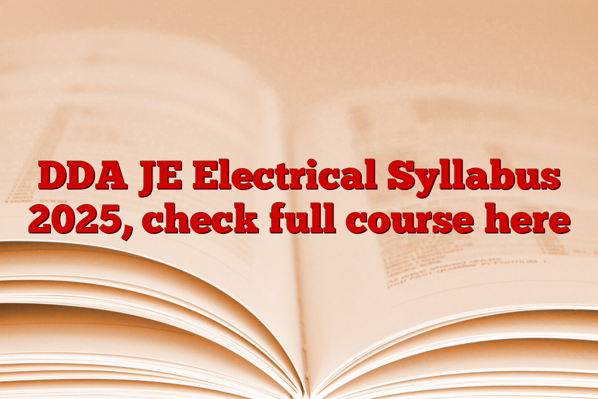 DDA JE Electrical Syllabus 2025, check full course here