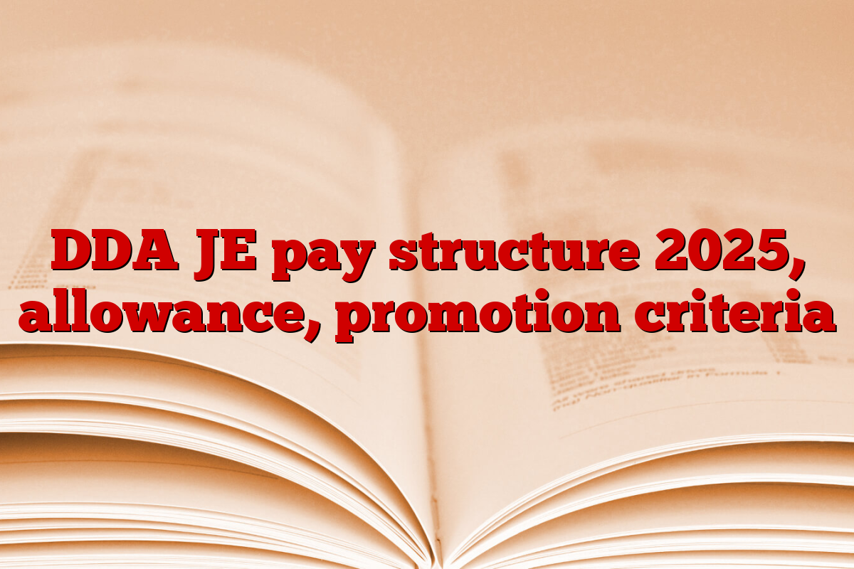DDA JE pay structure 2025, allowance, promotion criteria