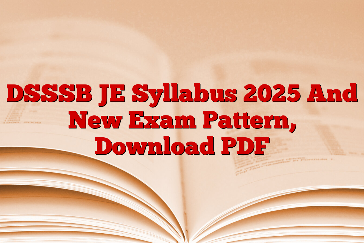 DSSSB JE Syllabus 2025 And New Exam Pattern, Download PDF