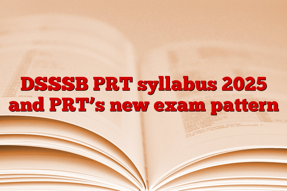 DSSSB PRT syllabus 2025 and PRT’s new exam pattern