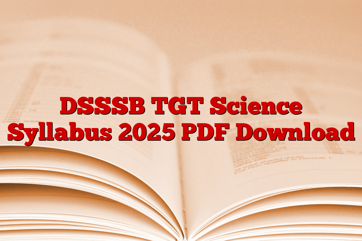 DSSSB TGT Science Syllabus 2025 PDF Download