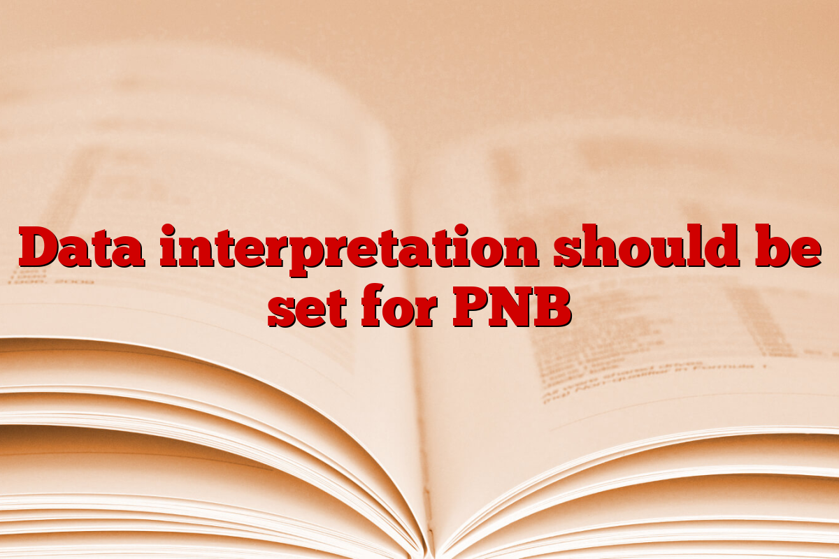 Data interpretation should be set for PNB