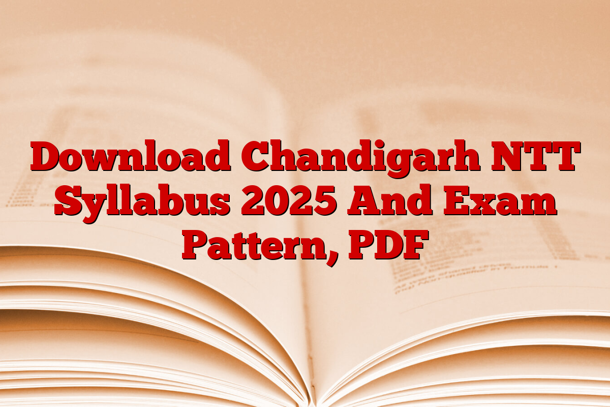 Download Chandigarh NTT Syllabus 2025 And Exam Pattern, PDF