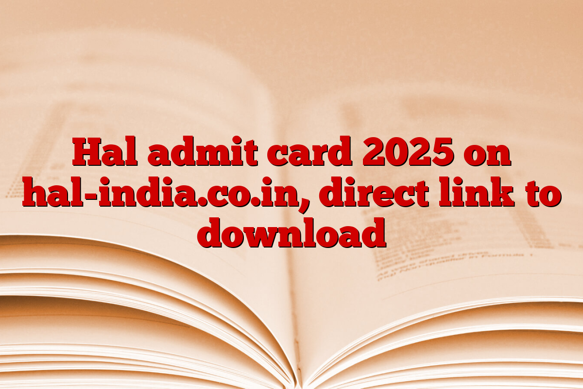 Hal admit card 2025 on hal-india.co.in, direct link to download