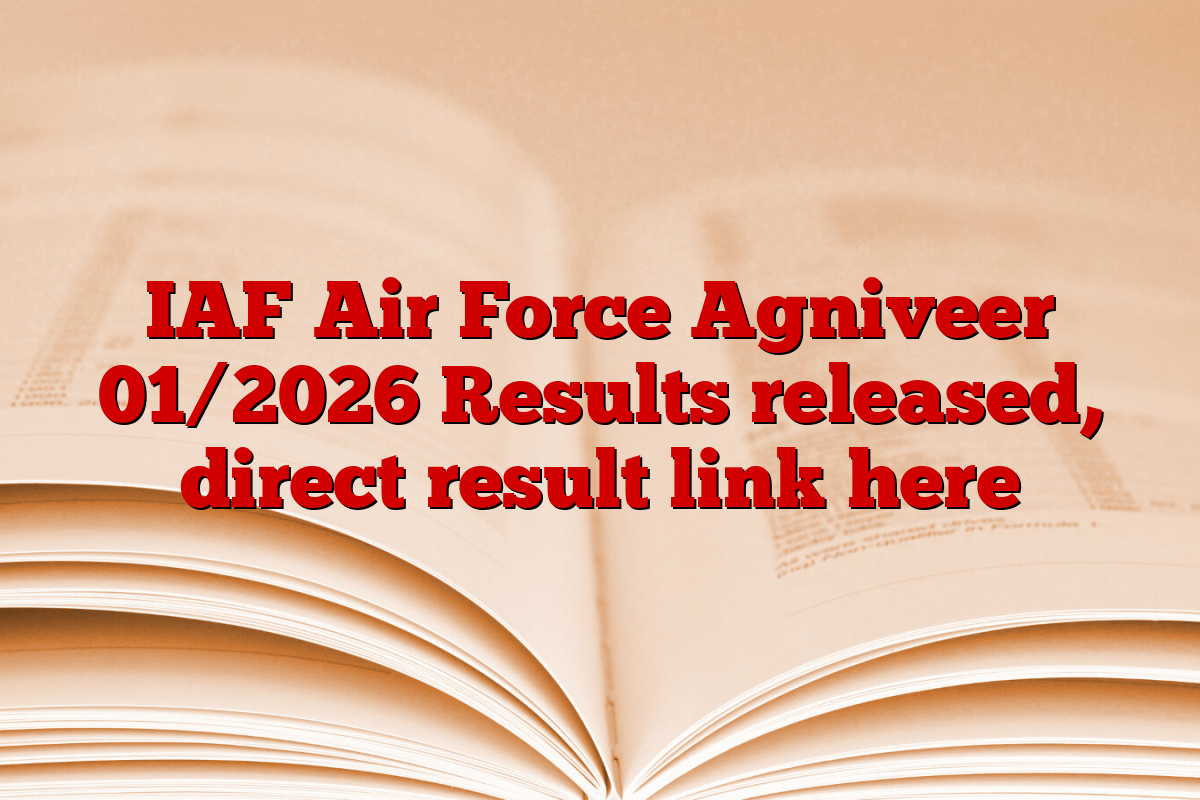 IAF Air Force Agniveer 01/2026 Results released, direct result link here