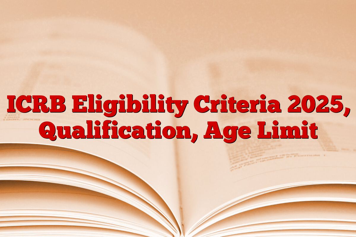 ICRB Eligibility Criteria 2025, Qualification, Age Limit