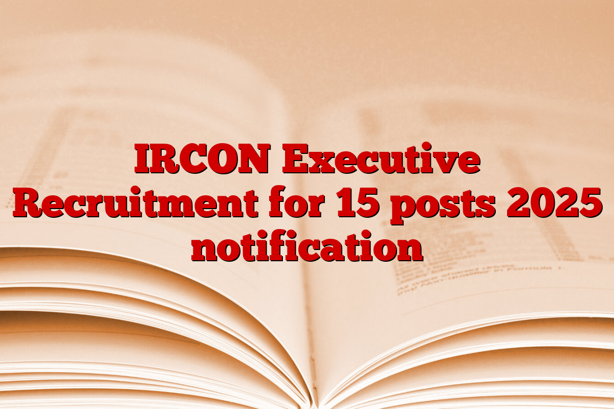 IRCON Executive Recruitment for 15 posts 2025 notification