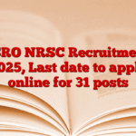 ISRO NRSC Recruitment 2025, Last date to apply online for 31 posts