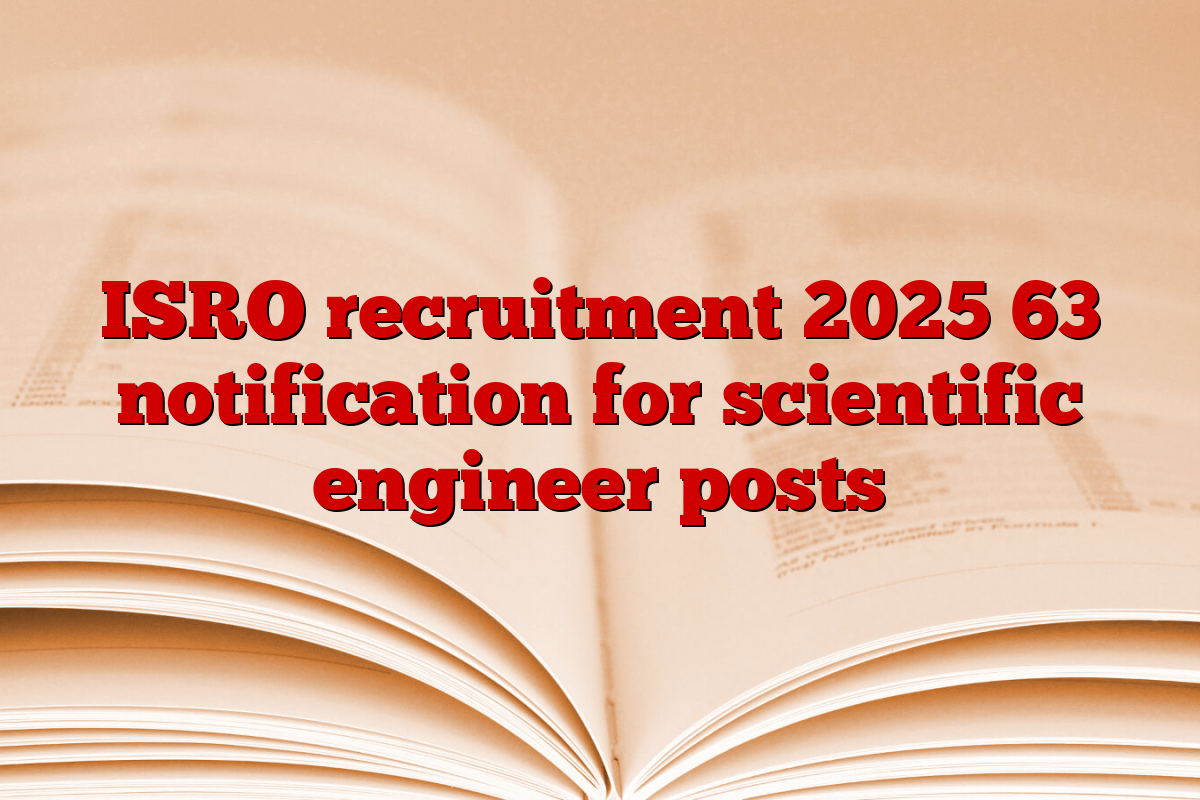 ISRO recruitment 2025 63 notification for scientific engineer posts