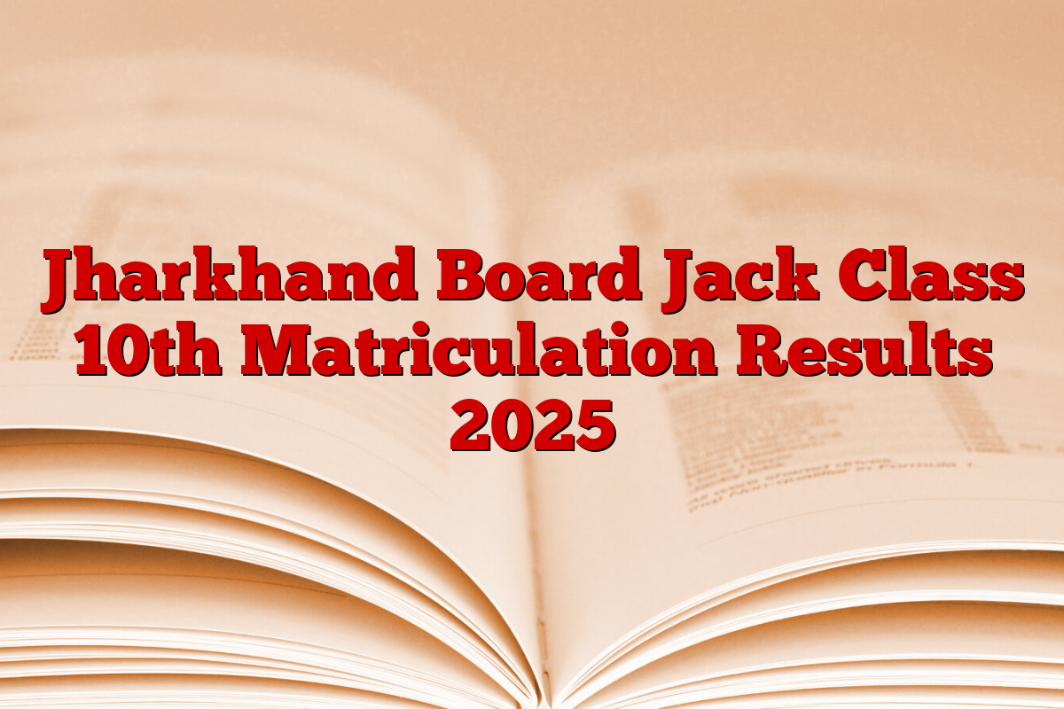 Jharkhand Board Jack Class 10th Matriculation Results 2025