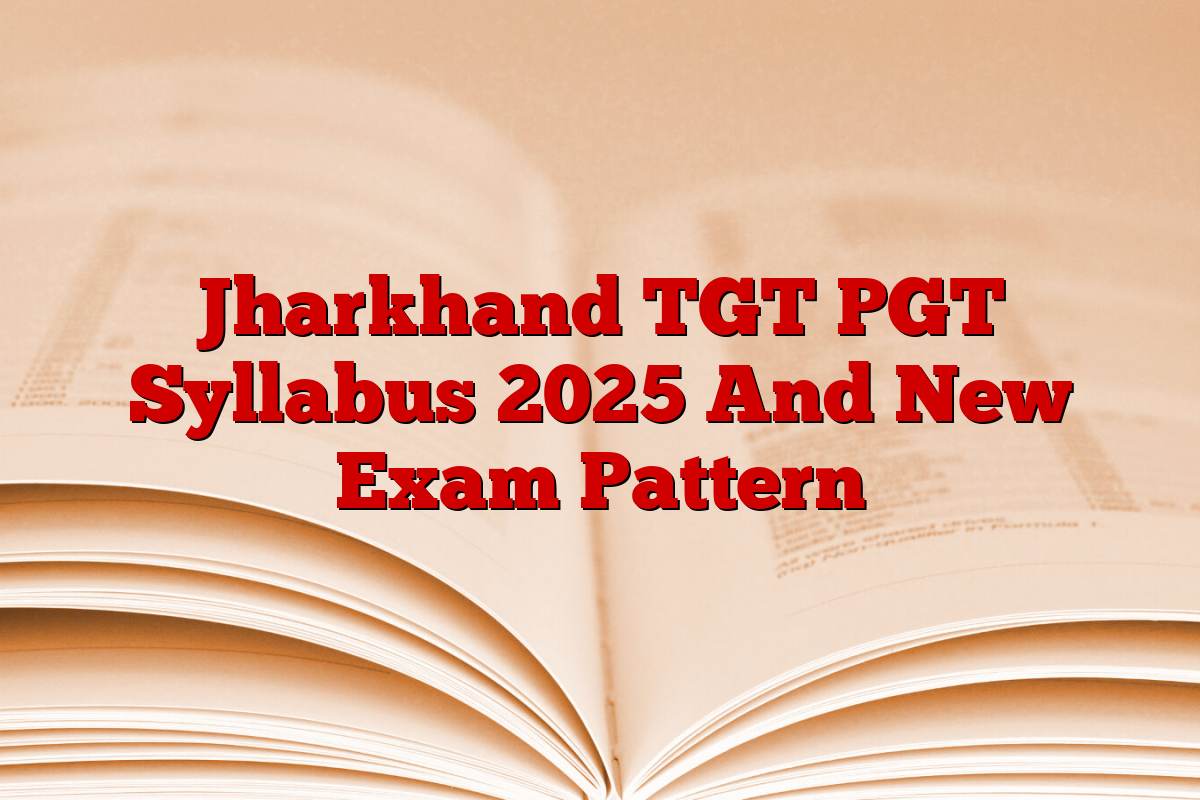 Jharkhand TGT PGT Syllabus 2025 And New Exam Pattern